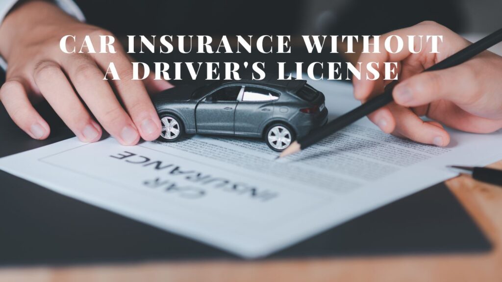 How to Get Car Insurance Without a Driver’s License