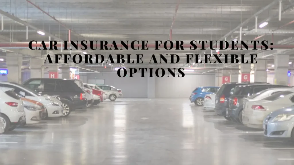 Car Insurance for Students: Affordable and Flexible Options